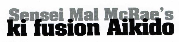 Sensei MalMcRay ki fusion Aikido
